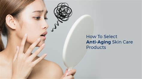 Tips For Choosing The Best Anti Aging Skincare Products Drdream Skincare