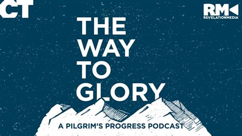 The Way To Glory Podcasts Christianity Today