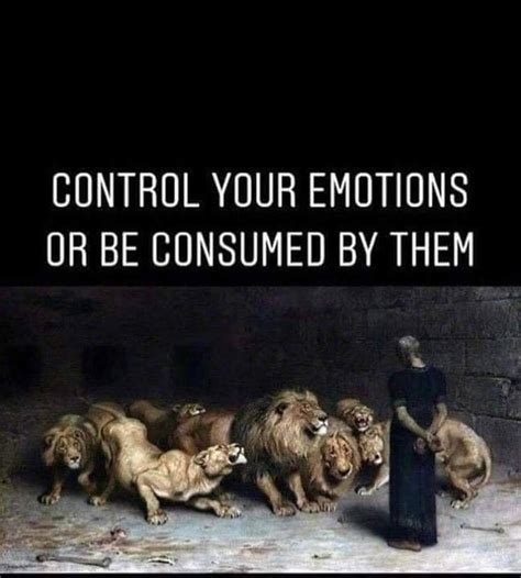 Control Your Emotions Or Be Consumed By Them Phrases