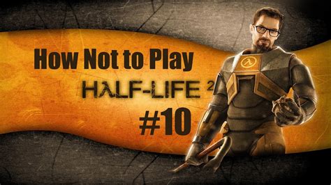 How Not To Play Half Life 2 Part 10 The Mine Youtube