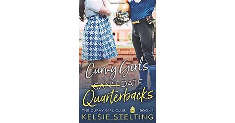 Curvy Girls Cant Date Quarterbacks By Kelsie Stelting