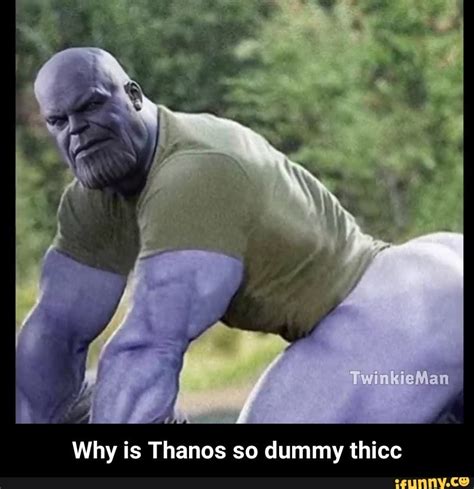 Why Is Thanos So Dummy Thicc Why Is Thanos So Dummy Thicc Ifunny