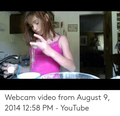 Webcam Video From August PM YouTube Youtube Meme On