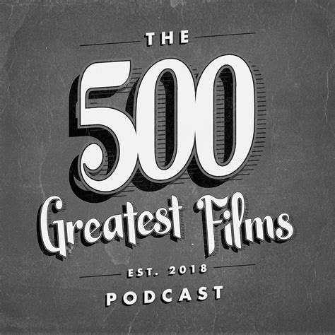 500 Greatest Films Podcast Listen Via Stitcher For Podcasts