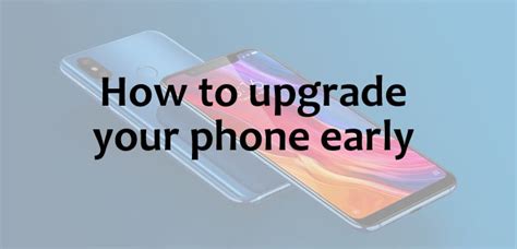 How To Upgrade Your Phone Early