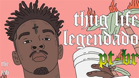 21 Savage Thug Life Legendado Pt Br Youtube