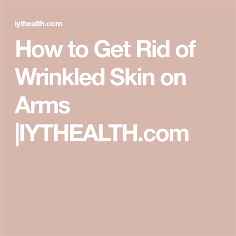 How To Get Rid Of Wrinkled Skin On Arms Wrinkled Skin