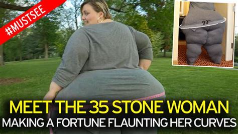 Meet The 35 Stone Woman With EIGHT FOOT Hips Who S Making A Fortune