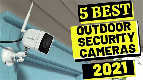 Top 5 Best Outdoor Security Cameras 2021 Excellent For Home Security