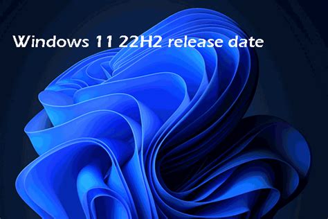 Windows 11 22h2 Release Date Everything You Should Know Minitool