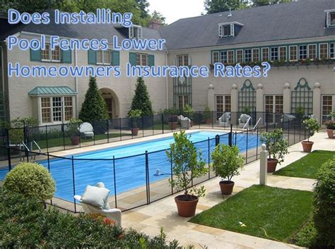 Check spelling or type a new query. Does Installing Pool Fences Lower Homeowners Insurance Rates?