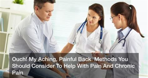 Ouch My Aching Painful Back Methods You Should Consider To Help With