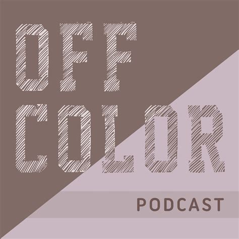 Off Color Listen Via Stitcher For Podcasts