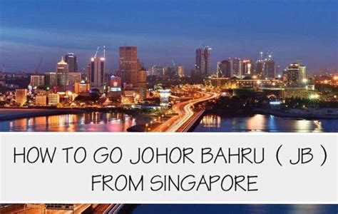 Other experiences in johor bahru. How To Go Johor Bahru (JB) From Singapore | (5 Common Way)
