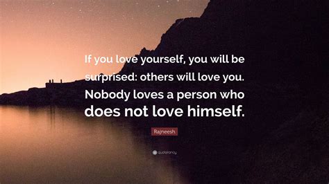 Rajneesh Quote If You Love Yourself You Will Be Surprised Others