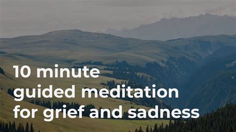 Guided Mindfulness Meditation For Grief And Sadness 10 Minutes Youtube
