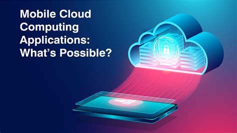 Is Mobile Cloud Computing The Future Of Seamless Connectivity