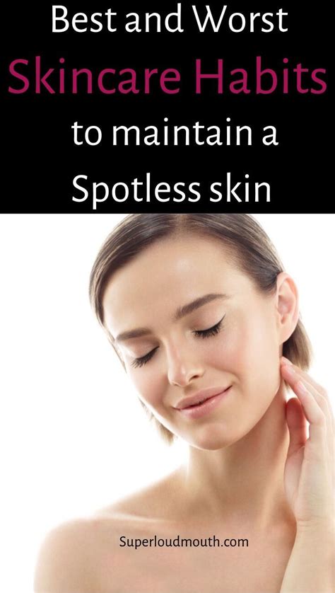 Best And Worst Skin Care Habits To Maintain A Spotless Skin Skin