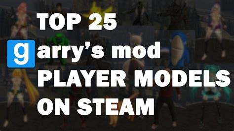 Top 25 Garrys Mod Player Models On Steam Youtube