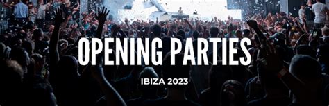 Opening Ibiza 2023 Info About All Ibiza Opening Parties