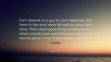 Keke Palmer Quote Dont Depend On A Guy For Your