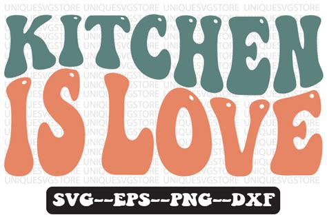 Kitchen Is Love Retro Wavy Svg Design Graphic By Uniquesvgstore