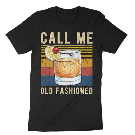 Call Me Old Fashioned Shirt Funny Drinking Shirt Whiskey Lover Ts Whiskey Lovers Liquor