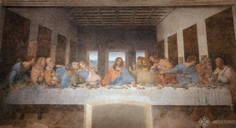 Visitors Guide To Leonardo Da Vincis Last Supper In