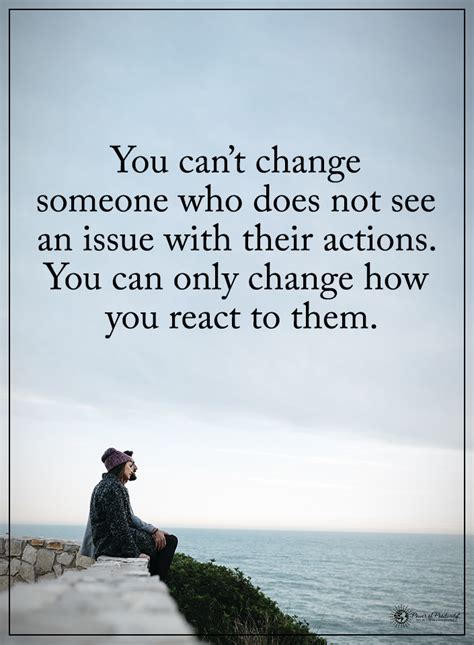 You Cant Change Someone Who Does Not See An Issue With Their Actions