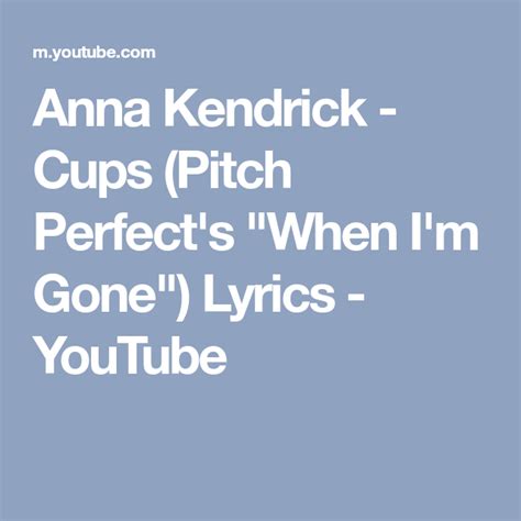 Anna Kendrick Cups Pitch Perfects When Im Gone Lyrics Youtube