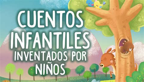 Cuentos inventados por y para niños. CUENTOS INVENTADOS POR NIÑOS ® Cortos y divertidos