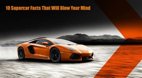 10 supercar facts that will blow your mind world news mania