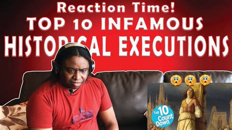 Top 10 Infamous Historical Executions Reaction And Discussion Youtube