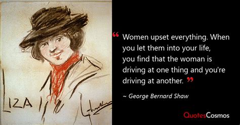 Women Upset Everything When George Bernard Shaw Quote