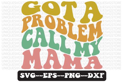 Got A Problem Call My Mama Svg Retro Graphic By Uniquesvgstore