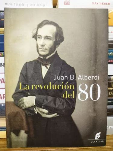 La Revoluci N Del Juan Bautista Alberdi