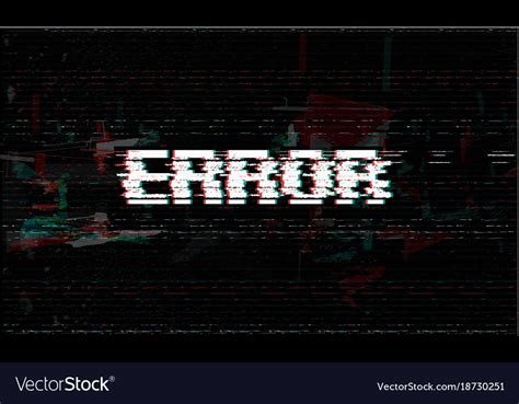 Error Message Glitch System Failure Vector Illustration Black Glitch
