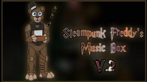 Steampunk Freddys Music Box V2 Youtube