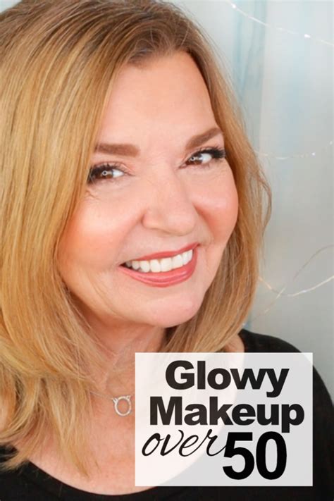 Glowy Makeup Look For Mature Skin Tutorial Over 50 Pretty Over Fifty