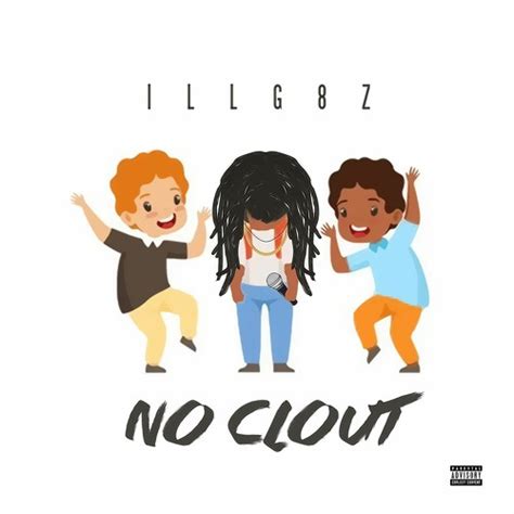 Stream Ill G8z Listen To Ill G8z No Clout Playlist Online For Free