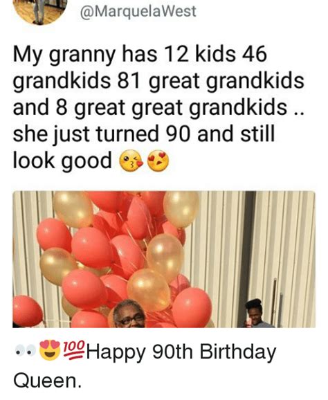 My Granny Has 12 Kids 46 Grandkids 81 Great Grandkids And 8 Great Great
