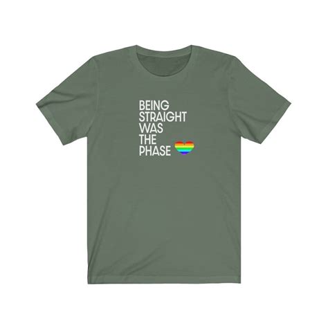 Being Straight Was The Phase T Shirt Lgbtq Shirt Gay Pride Etsy