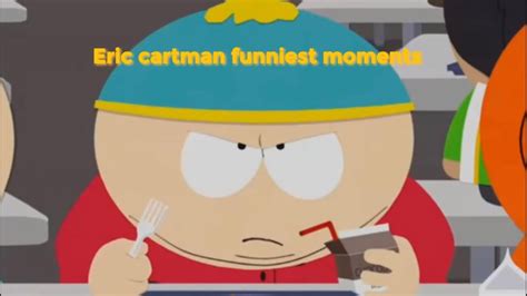 Eric Cartman Funniest Moments South Park Youtube
