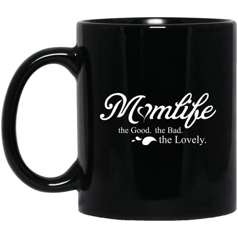 Momlife The Good The Bad The Lovely Mom Mugs