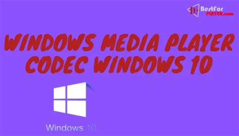 Windows Media Player Codec Windows 10 Best For Player