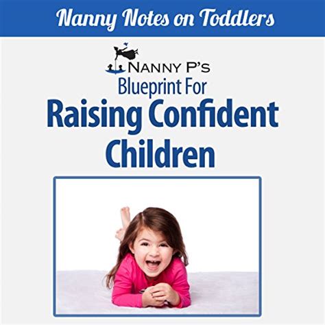 Raising Confident Children A Nanny P Blueprint Book 4 By Nanny P