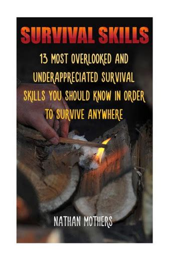 Survival Skills 13 Most Overlooked And Underappreciated Survival Skills You Should Know In