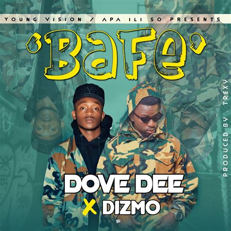 Dove Dee Ft Dizmo Bafe Afrofire