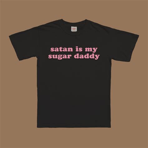 satan is my sugar daddy t shirt etsy