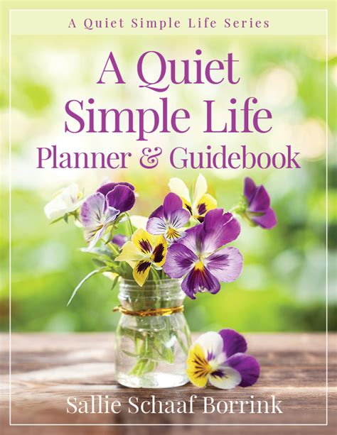 a quiet simple life planner and guidebook a quiet simple life with sallie borrink
